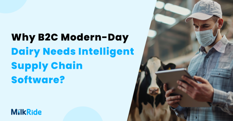 Why B2C Modern-Day Dairy Needs Intelligent Supply Chain Software_